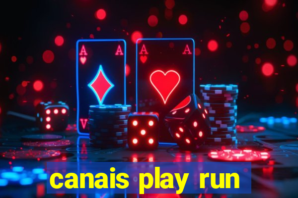 canais play run